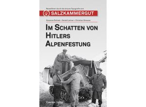 9783707608373 - Im Schatten von Hitlers Alpenfestung - Susanne Rolinek Gerald Lehner Christian Straßer Kartoniert (TB)