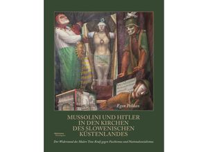 9783708612492 - Mussolini und Hitler in den Kirchen des slowenischen Küstenlandes - Egon Pelikan Gebunden