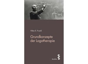 9783708912271 - Grundkonzepte der Logotherapie - Viktor E Frankl Kartoniert (TB)