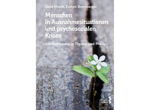 9783708924229 - Menschen in Ausnahmesituationen und psychosozialen Krisen - Gerd Mantl Evelyn Bremberger Kartoniert (TB)