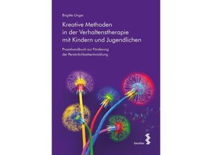 9783708924304 - Kreative Methoden in der Verhaltenstherapie mit Kindern und Jugendlichen - Brigitte Unger Kartoniert (TB)