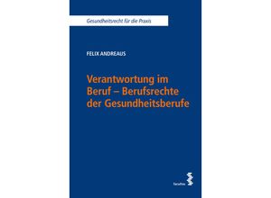 9783708924717 - Verantwortung im Beruf - Berufsrechte der Gesundheitsberufe - Felix Andreaus Kartoniert (TB)