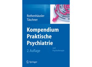 9783709112366 - Kompendium Praktische Psychiatrie - Hans-Bernd Rothenhäusler Karl-Ludwig Täschner Kartoniert (TB)