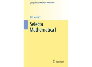 9783709148624 - Springer Collected Works in Mathematics   Selecta Mathematica I - Karl Menger Kartoniert (TB)