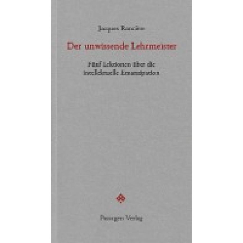 9783709203149 - Passagen Forum Der unwissende Lehrmeister - Jacques Rancière Kartoniert (TB) 9783709203149 - Passagen Forum Der unwissende Lehrmeister - Jacques Rancière Kartoniert (TB)