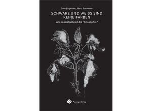 9783709205686 - Schwarz und Weiß sind keine Farben - Sven Jürgensen Maria Bussmann Kartoniert (TB)