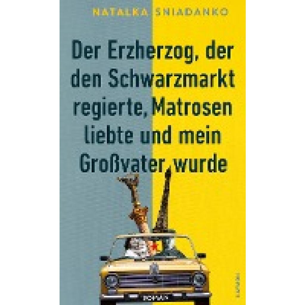 9783709934487 - Sniadanko Natalka Der Erzherzog der den Schwarzmarkt regierte Matrosen liebte und mein Großvater wurde