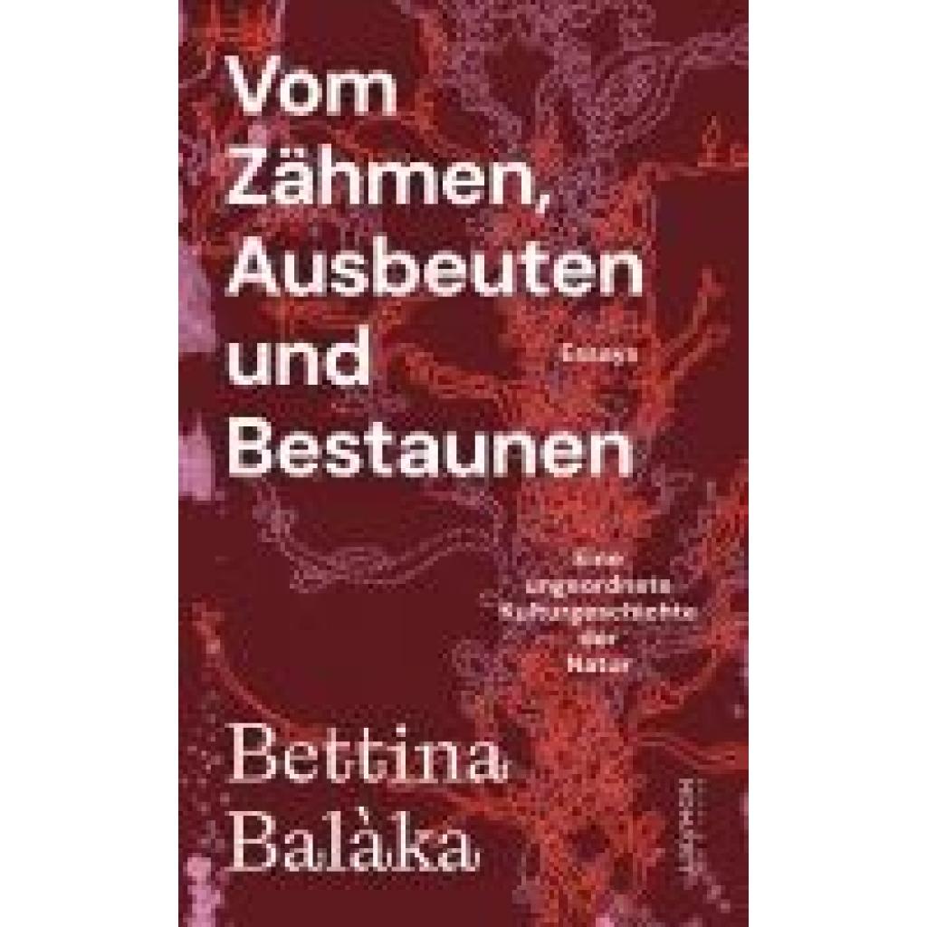 9783709970393 - Balàka Bettina Vom Zähmen Ausbeuten und Bestaunen