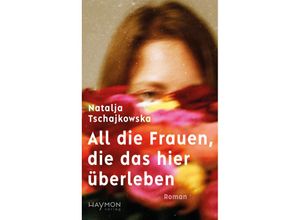 9783709981986 - All die Frauen die das hier überleben - Natalja Tschajkowska Gebunden