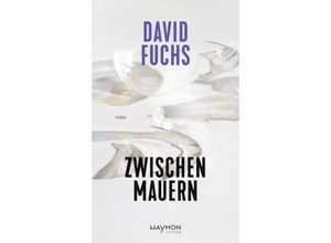 9783709982037 - Zwischen Mauern - David Fuchs Gebunden