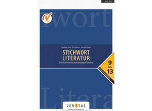 9783710116056 - Stichwort Literatur - Geschichte der deutschsprachigen Literatur   Stichwort Literatur - Geschichte der deutschsprachigen Literatur - Neubearbeitung 2018 - 9- 13 Schulstufe Loseblatt