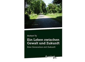 9783710303050 - Ein Leben zwischen Gewalt und Zukunft - Herbert Ty Kartoniert (TB)