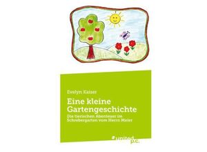 9783710305122 - Eine kleine Gartengeschichte - Evelyn Kaiser Kartoniert (TB)