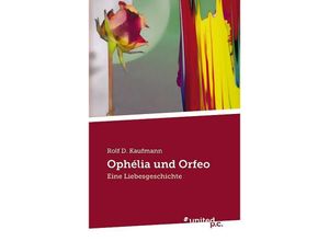 9783710318641 - Ophélia und Orfeo - Rolf D Kaufmann Kartoniert (TB)