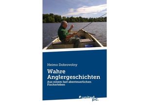 9783710324932 - Wahre Anglergeschichten - Heimo Dobrovolny Kartoniert (TB)