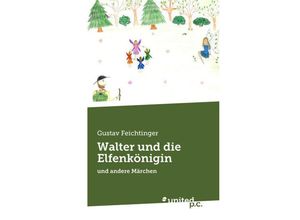 9783710325359 - Walter und die Elfenkönigin - Gustav Feichtinger Kartoniert (TB)