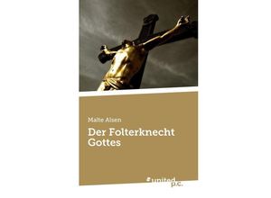 9783710325762 - Der Folterknecht Gottes - Malte Alsen Kartoniert (TB)