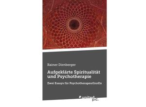 9783710325984 - Aufgeklärte Spiritualität und Psychotherapie - Rainer Dirnberger Kartoniert (TB)