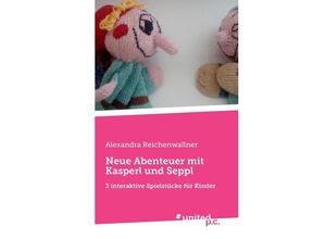 9783710326325 - Neue Abenteuer mit Kasperl und Seppl - Alexandra Reichenwallner Kartoniert (TB)