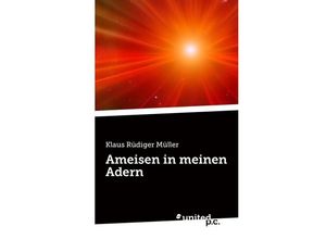 9783710326721 - Ameisen in meinen Adern - Klaus Rüdiger Müller Kartoniert (TB)