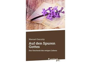 9783710327438 - Auf den Spuren Gottes - Manuel Oszczity Kartoniert (TB)