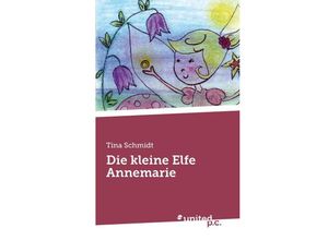 9783710329821 - Die kleine Elfe Annemarie - Tina Schmidt Kartoniert (TB)