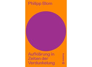 9783710607370 - Auf dem Punkt   Aufklärung in Zeiten der Verdunkelung - Philipp Blom Gebunden