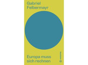 9783710607837 - Europa muss sich rechnen - Gabriel Felbermayr Gebunden