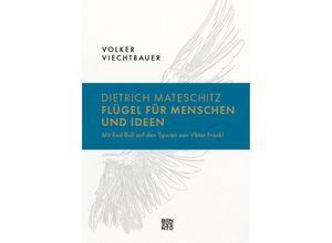 9783710901775 - Dietrich Mateschitz Flügel für Menschen und Ideen - Volker Viechtbauer Gebunden