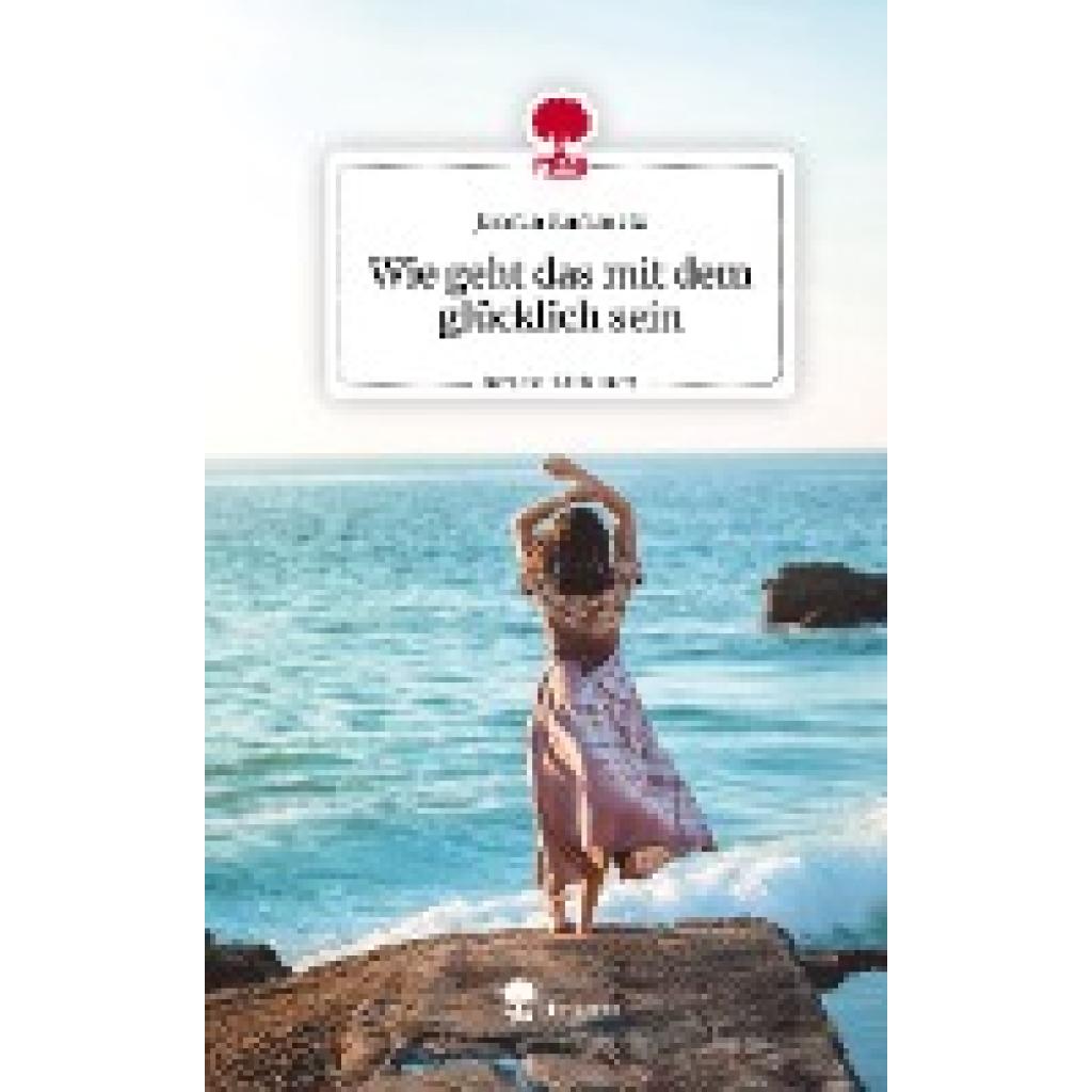 9783711528308 - Kummetz Jasmin Wie geht das mit dem glücklich sein Life is a Story - storyone