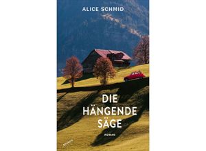 9783715250304 - Die hängende Säge - Alice Schmid Gebunden