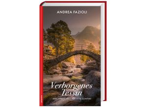 9783715255187 - Verborgenes Tessin - Andrea Fazioli Kartoniert (TB)