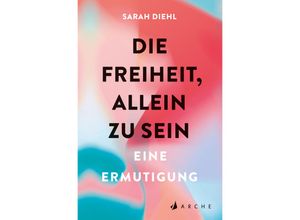 9783716000168 - Die Freiheit allein zu sein - Sarah Diehl Kartoniert (TB)