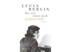 9783716027424 - Was ich sonst noch verpasst habe - Lucia Berlin Gebunden