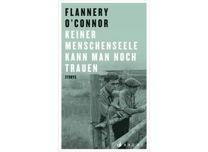 9783716027691 - Flannery OConnor - GEBRAUCHT Keiner Menschenseele kann man noch trauen - Preis vom 25112023 060605 h