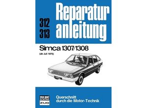 9783716813942 - Reparaturanleitung   312 13   Simca 1307   1308 ab Juli 1975 Kartoniert (TB)