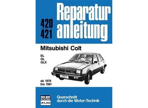 9783716814963 - Reparaturanleitung   420 21   Mitsubishi Colt ab 1978 bis 1981 Kartoniert (TB)