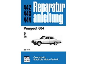 9783716815076 - Reparaturanleitungen   442-44   Peugeot 604 ab 1975 Kartoniert (TB)