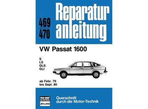 9783716815274 - Reparaturanleitung   469 70   VW Passat 1600 ab Februar 1979 bis September 1980 Kartoniert (TB)