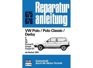 9783716815946 - Reparaturanleitung   675 76   VW Polo   Polo Classic   Derby ab Herbst 1981 Kartoniert (TB)