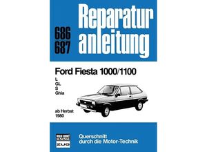 9783716816004 - Reparaturanleitung   686 87   Ford Fiesta 1000 1100 (ab Herbst 1980) Kartoniert (TB)