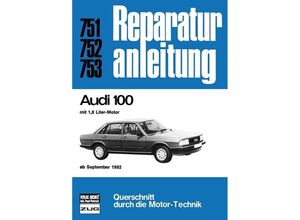 9783716816486 - Reparaturanleitung   751-53   Audi 100 mit 18-Liter-Motor (ab September 1982) Kartoniert (TB)