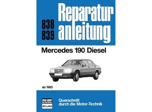 9783716817001 - Reparaturanleitung   838 39   Mercedes 190 Diesel (ab 1983) Kartoniert (TB)