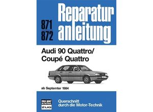 9783716817209 - Reparaturanleitung   871 72   Audi 90 Quattro   Coupe Quattro (ab Sept 1984) Kartoniert (TB)