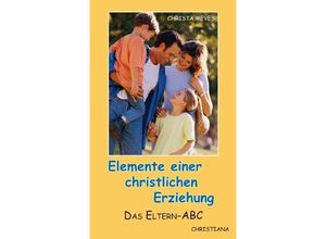 9783717110101 - Elemente einer christlichen Erziehung - Christa Meves Kartoniert (TB)