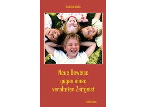 9783717112303 - Neue Beweise gegen einen veralteten Zeitgeist - Christa Meves Kartoniert (TB)