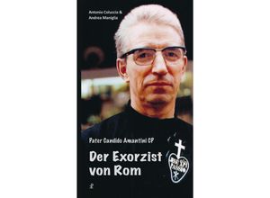 9783717113317 - Pater Candido Amantini - Der Exorzist von Rom - Antonio Coluccia Andrea Maniglia Gebunden