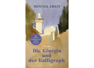 9783717525615 - Die Königin und der Kalligraph - Moussa Abadi Gebunden