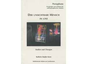 9783723516355 - Persephone Anregungen zum Studium der anthroposophischen Medizin   Der unsichtbare Mensch in uns - Kathrin Studer-Senn Kartoniert (TB)