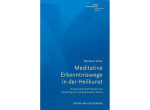 9783723517284 - Meditative Erkenntniswege in der Heilkunst - Matthias Girke Kartoniert (TB)